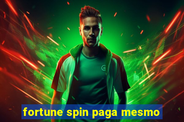 fortune spin paga mesmo